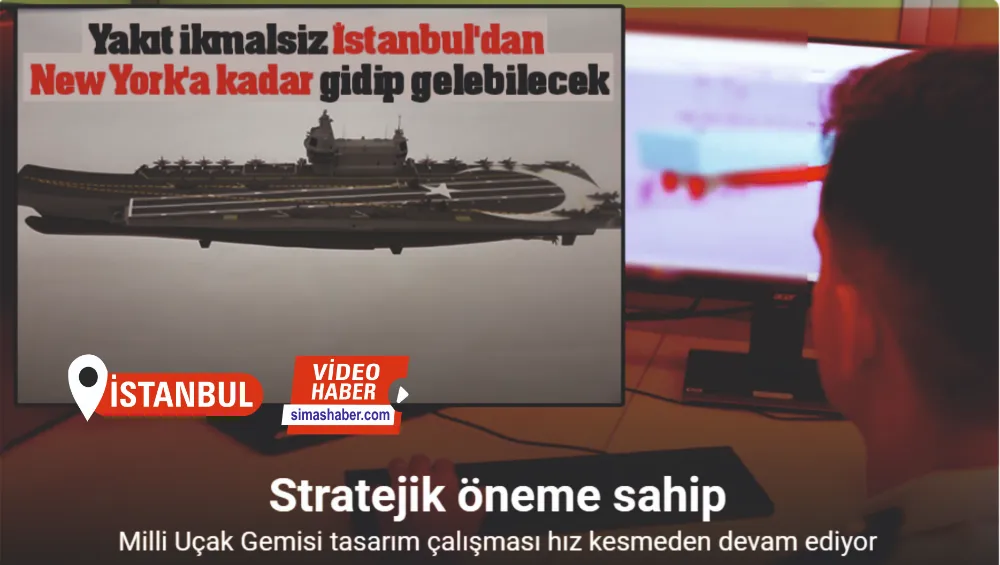 Milli Uçak Gemisi yakıt ikmalsiz İstanbul’dan New York’a kadar gidip gelebilecek