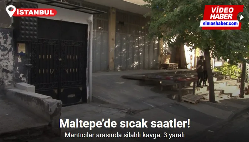 Maltepe’de mantıcılar arasında silahlı kavga: 3 yaralı