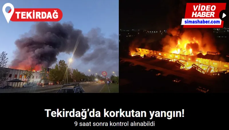 Tekirdağ’daki fabrika yangını 9 saat sonra kontrol altındı