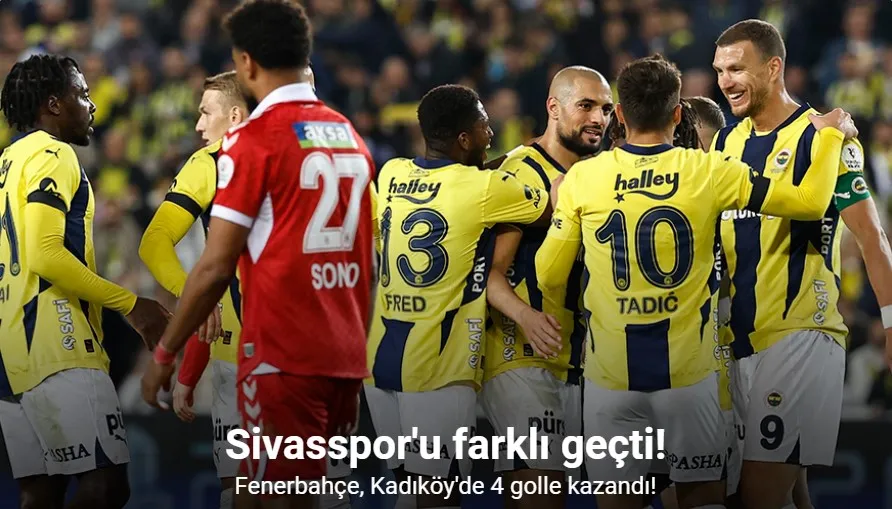 Trendyol Süper Lig: Fenerbahçe: 4 - Sivasspor: 0 (Maç sonucu)