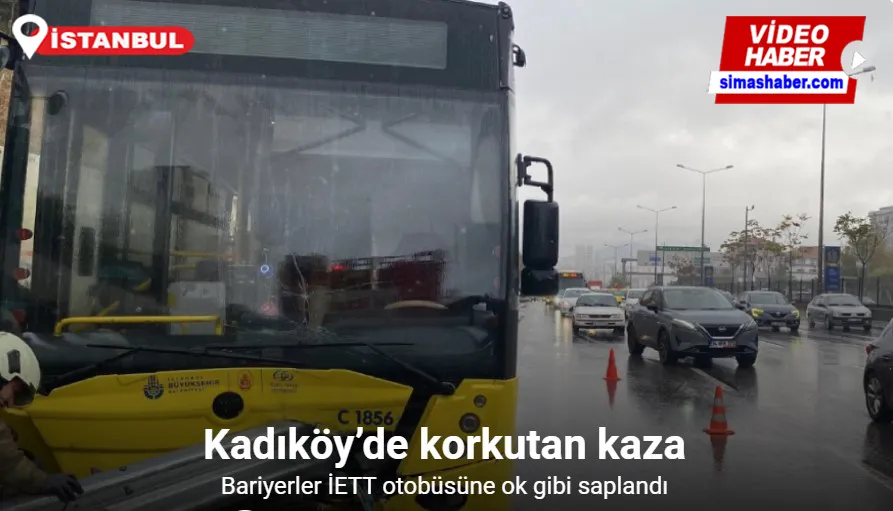 Kadıköy’de bariyerler İETT otobüsüne ok gibi saplandı