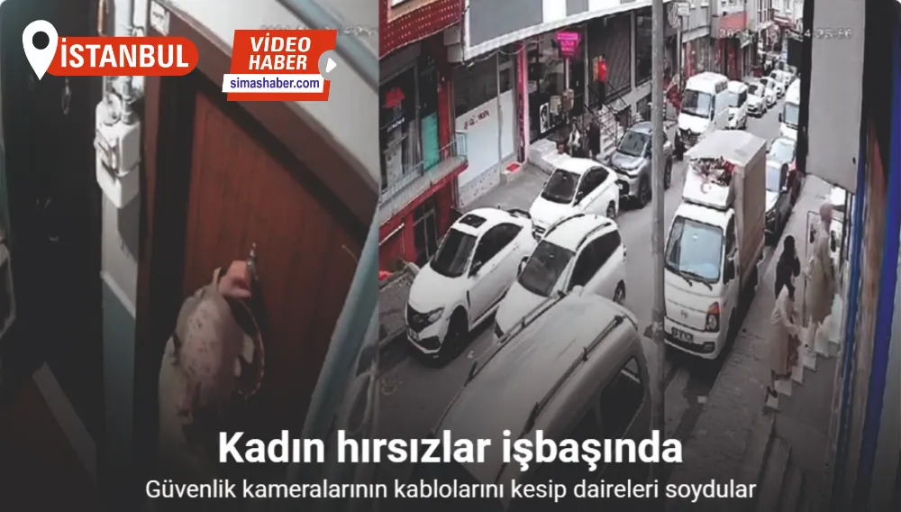 Kadın hırsızlar güvenlik kameralarının kablolarını kesip daireleri soydular