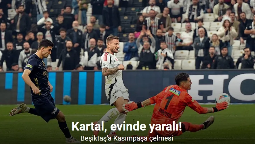 Trendyol Süper Lig: Beşiktaş: 1 - Kasımpaşa: 3 (Maç sonucu)