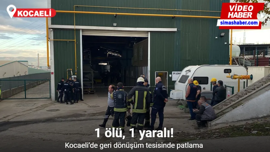 Kocaeli’de geri dönüşüm tesisinde patlama: 1 ölü, 1 yaralı