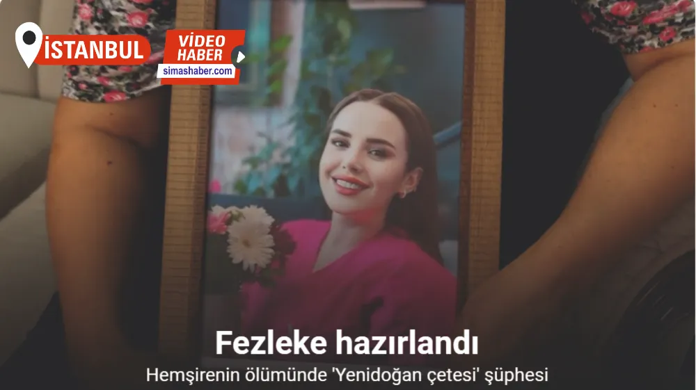 Yenidoğan Çetesi üyelerinin çalıştığı hastanede hayatını kaybeden hemşirenin ölümüne ilişkin fezleke hazırlandı