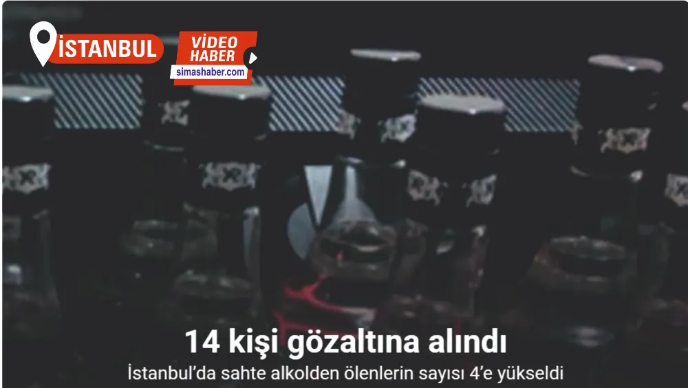 İstanbul’da sahte alkolden ölenlerin sayısı 4’e yükseldi, 14 kişi gözaltına alındı