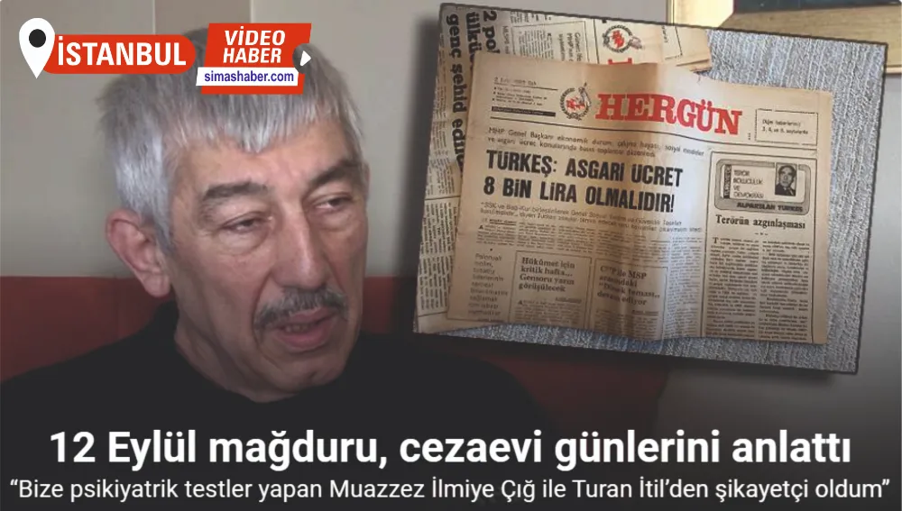 12 Eylül mağduru Küçükizsiz: “Psikiyatrik testler yapan Muazzez İlmiye Çığ ile Turan İtil’den şikayetçi oldum, bir cevap gelmedi”