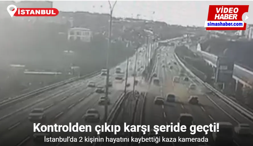 İstanbul’da 2 kişinin hayatını kaybettiği kaza kamerada