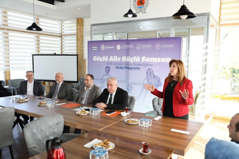 “Güçlü Aile, Güçlü Samsun” Projesi ile eğitimler başladı