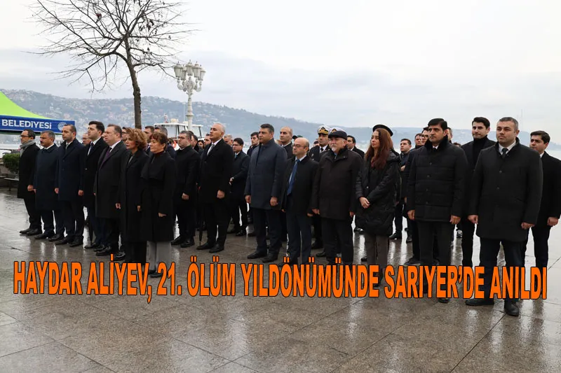 Haydar Aliyev, 21. Ölüm Yildönümünde Sariyer’de Anildi