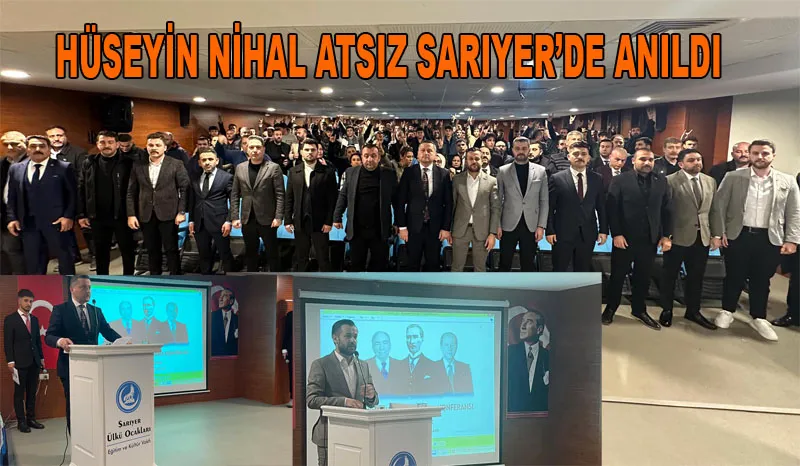 Vefatının yıl dönümünde Hüseyin Nihal Atsız Sarıyer