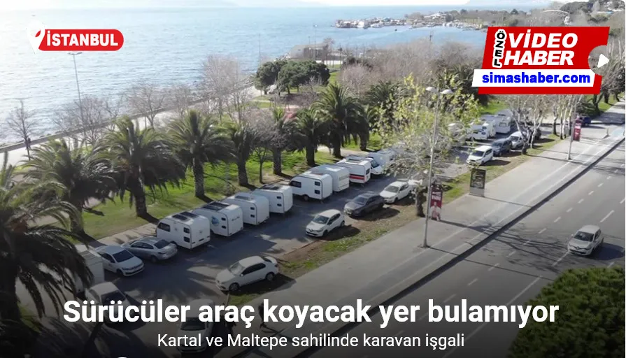 Kartal ve Maltepe sahilinde karavan işgali: Sürücüler araç koyacak yer bulamıyor