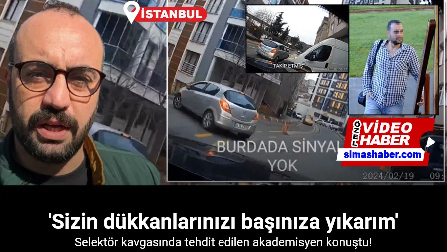 İstanbul’da selektör kavgasında tehdit edilen akademisyen konuştu: “Şahıs ’Sizin dükkanlarınızı başınıza yıkarım’ dedi”