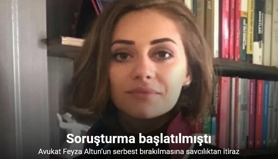 Avukat Feyza Altun’un serbest bırakılmasına savcılıktan itiraz