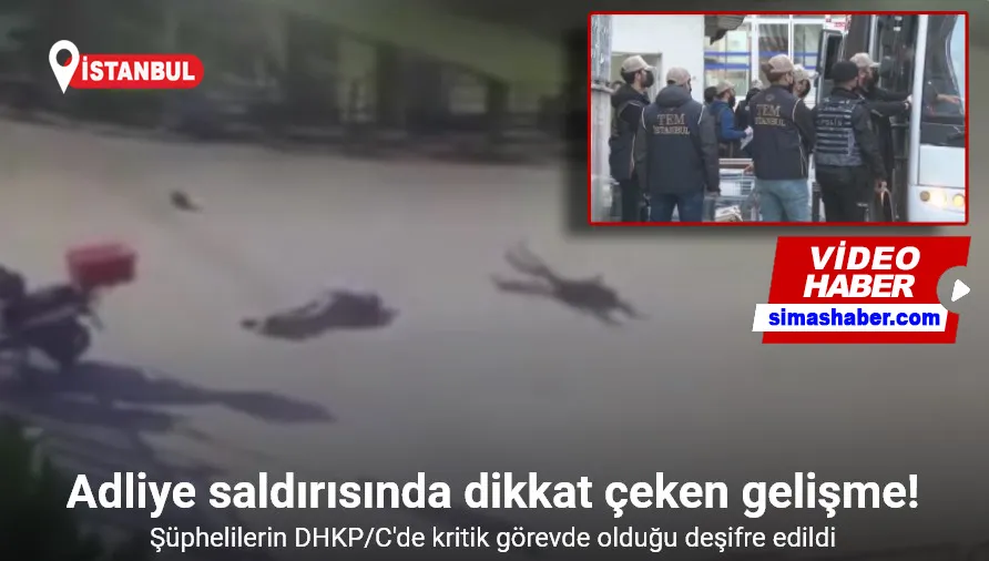 İstanbul Adliyesindeki terör saldırısında bazı şüphelilerin DHKP/C’de kritik görevde olduğu belirlendi