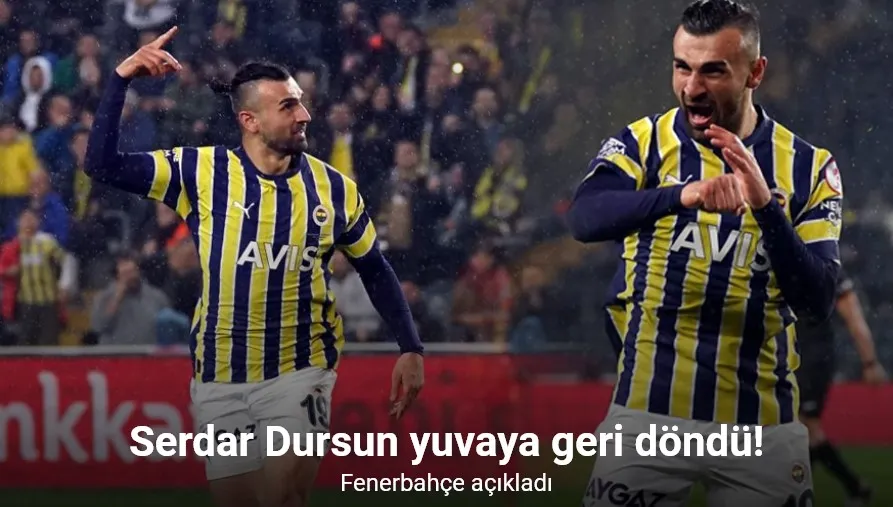 Serdar Dursun, Fenerbahçe’ye döndü