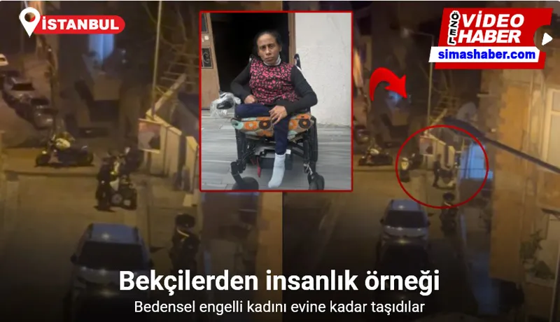 İstanbul’da bekçilerden insanlık örneği kamerada: Bedensel engelli kadını evine kadar taşıdılar