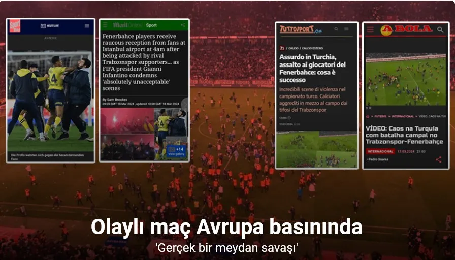 Trabzonspor-Fenerbahçe maçının ardından yaşananlar Avrupa basınında