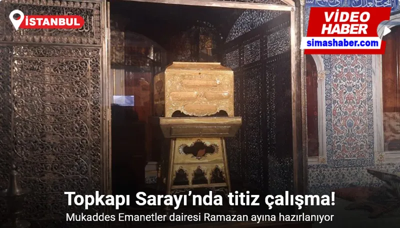 Topkapı Sarayı’nın Mukaddes Emanetler Dairesi Ramazan ayına hazırlanıyor