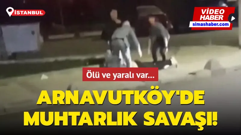 Arnavutköy’de muhtarlık seçimi nedeniyle çıkan çatışmanın güvenlik kamerası görüntüleri ortaya çıktı