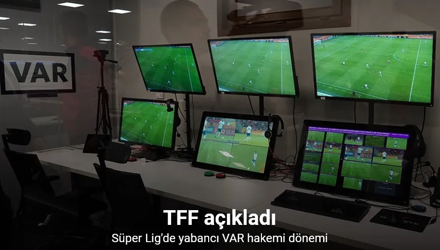 Süper Lig’de yabancı Video Yardımcı Hakemi (VAR) uygulaması başlayacak