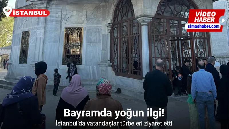 İstanbul’da vatandaşlar türbeleri ziyaret etti