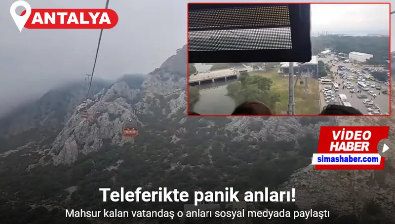 Antalya’da teleferikte mahsur kalan vatandaşlar o anları sosyal medyada paylaştı