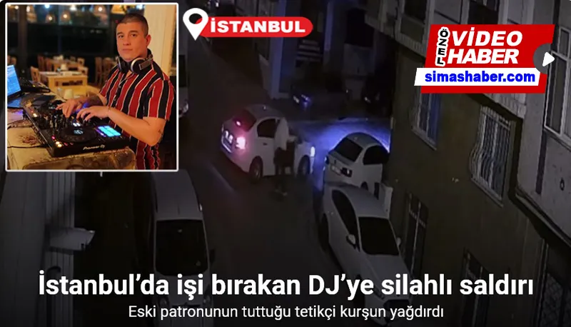 İstanbul’da işi bırakan DJ’ye silahlı saldırı kamerada: Eski patronunun tuttuğu tetikçi kurşun yağdırdı