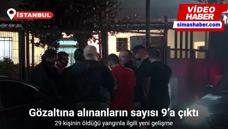 Beşiktaş’ta 29 kişinin öldüğü yangınla ilgili gözaltına alınanların sayısı 9’a çıktı