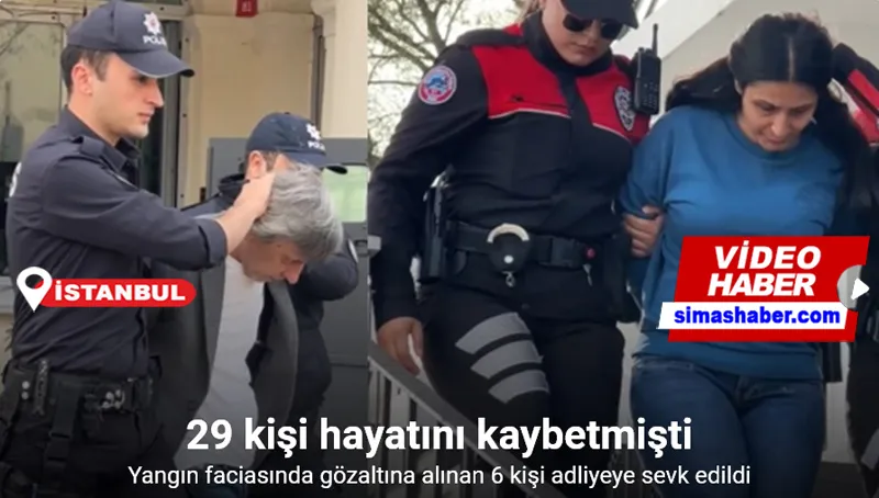 Beşiktaş’taki yangın faciasında 6 kişi adliyeye sevk edildi