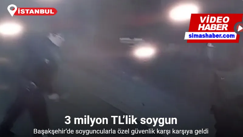 Başakşehir’de soyguncularla özel güvenlik karşı karşıya geldi, 3 milyon TL’lik soygun kamerada
