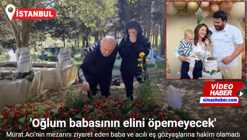 En acı bayram, Oğuz Murat Aci’nin eşi ve babası mezarı başında gözyaşlarıyla anlattı: “Oğlum hiçbir zaman babasının elini öpemeyecek”
