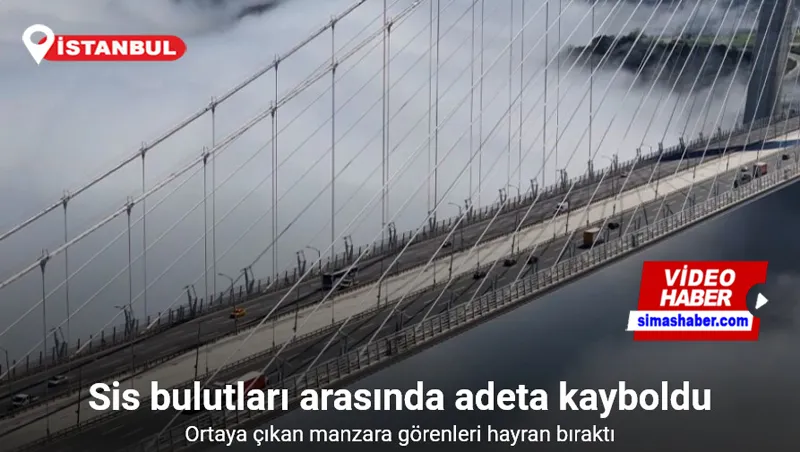 Yavuz Sultan Selim Köprüsü ve çevresinde etkili olan sis havadan görüntülendi