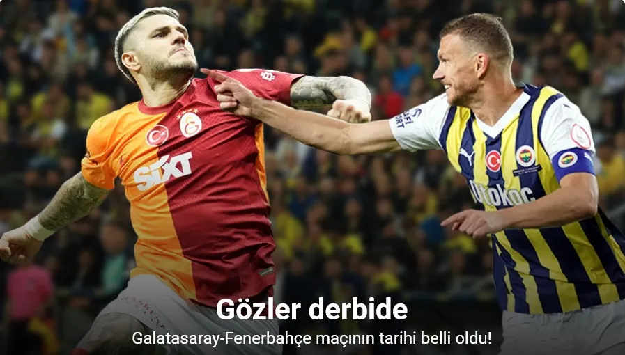 Galatasaray - Fenerbahçe derbisinin tarihi belli oldu