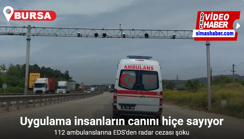  Hayat kurtaran 112 ambulanslarına EDS’den radar cezası şoku...