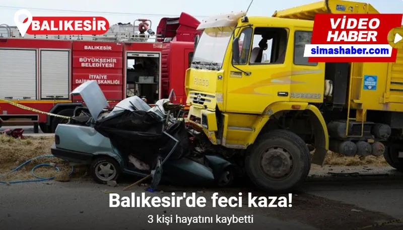 Balıkesir- İzmir yolunda trafik kazası: 3 ölü, 1 yaralı
