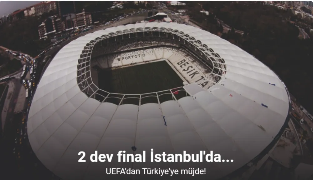 Türkiye, iki dev finale ev sahipliği yapacak