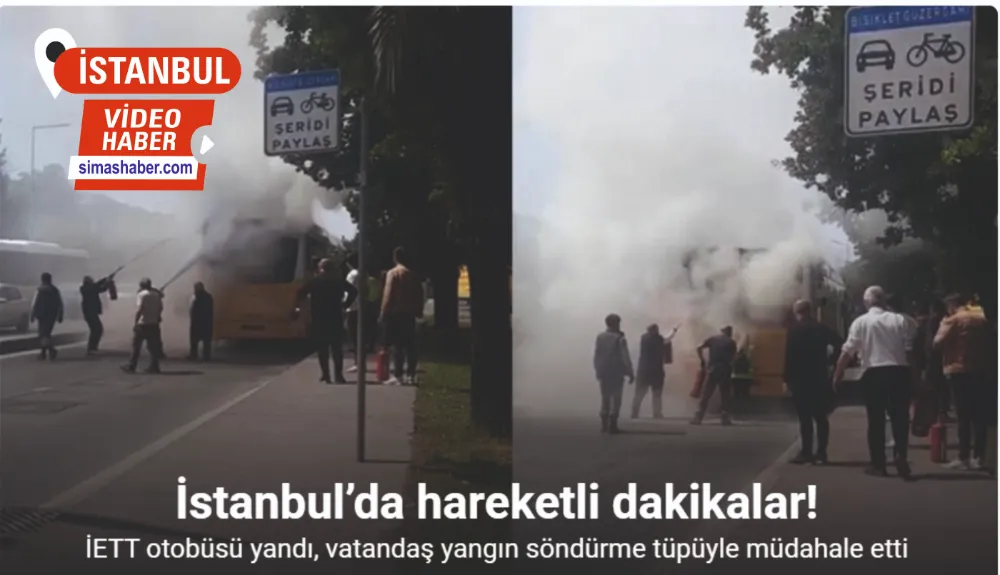 İstanbul’da hareketli dakikalar: İETT otobüsü yandı, vatandaş yangın söndürme tüpüyle müdahale etti