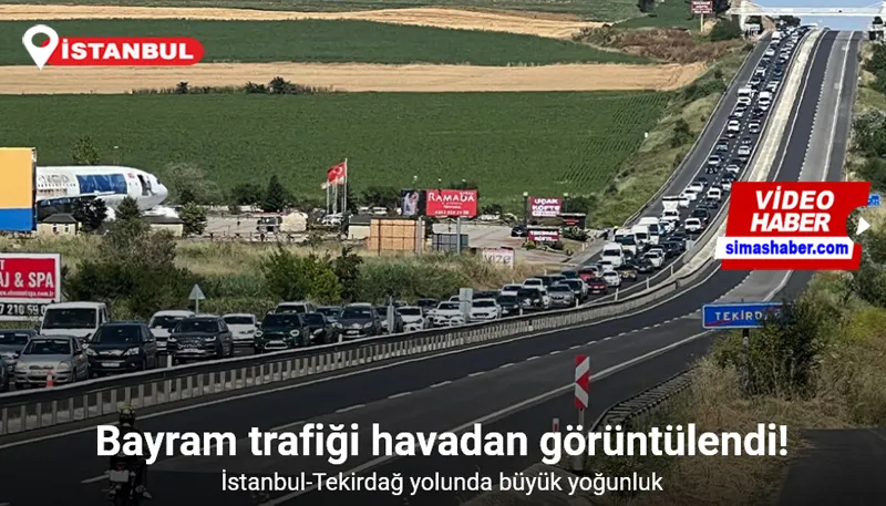 Bayram trafiği dron kamerasında: İstanbul-Tekirdağ yolunda büyük yoğunluk
