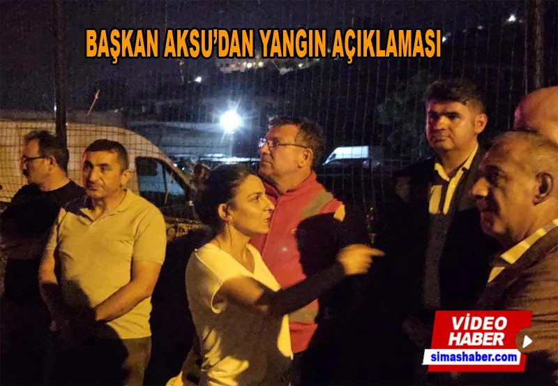 Sarıyer Belediye Başkanı Oktay Aksu’dan yangın açıklaması