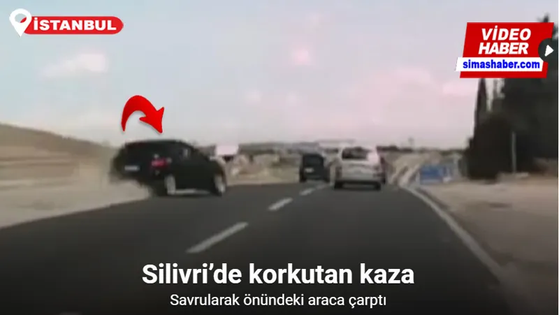 Silivri’de korkutan kaza araç içi kamerasına saniye saniye yansıdı
