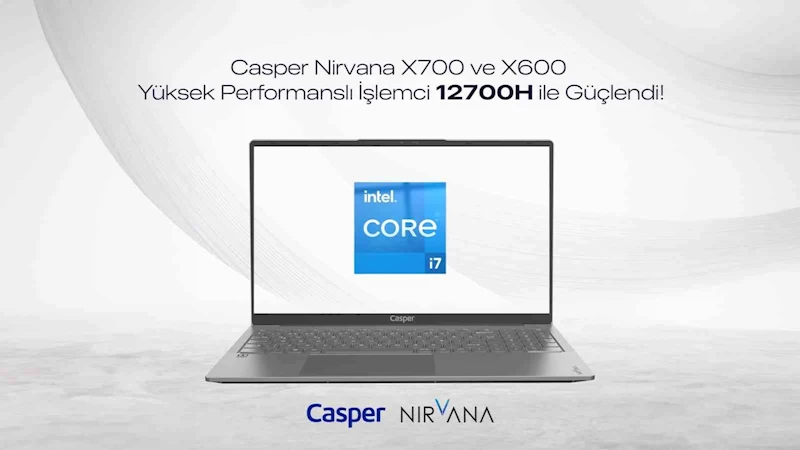 Casper Nirvana x700 ve x600 ıntel “H” serisi işlemcilerle yenilendi
