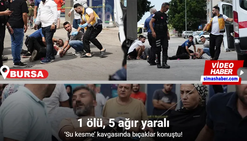 ‘Su kesme’ kavgasında bıçaklar konuştu : 1 ölü, 5 ağır yaralı