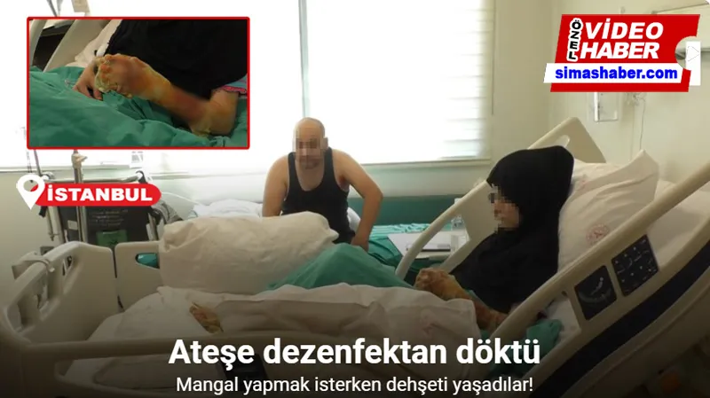 Mangal ateşine dezenfektan döken çift dehşeti yaşadı: 