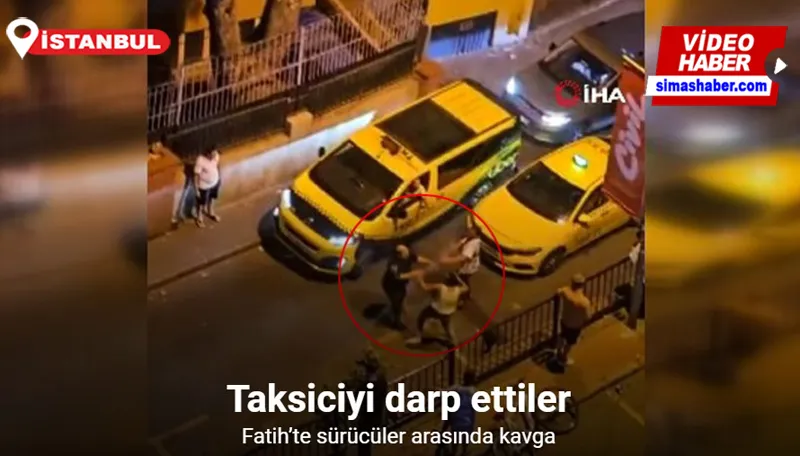 Fatih’te sürücüler arasındaki kavgada taksiciyi darp ettiler: O anlar kamerada