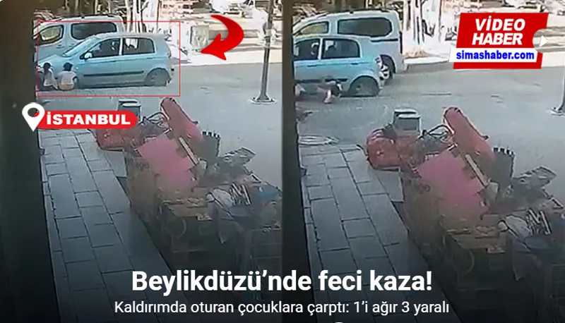 Beylikdüzü’nde kaldırımda oturan çocuklara araç çarptı: 1’i ağır 3 çocuk yaralandı