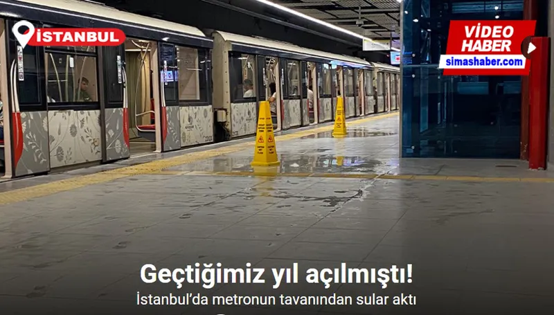 İstanbul’da metronun tavanından sular aktı