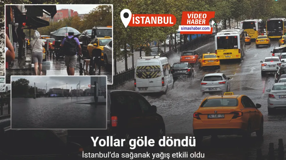 İstanbul’da sağanak yağış: Yollar göle döndü