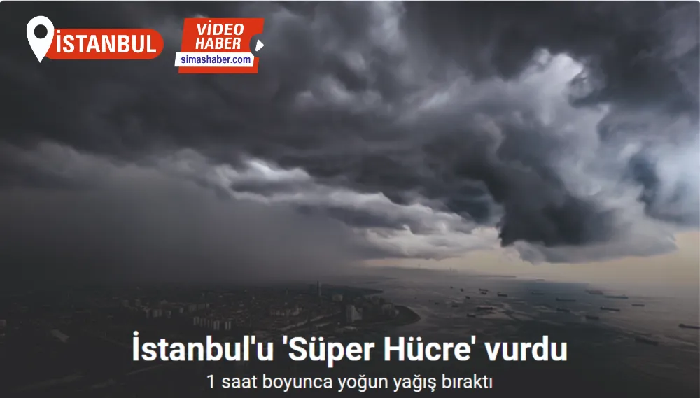 İstanbul’daki süper hücre bulutları havadan görüntülendi