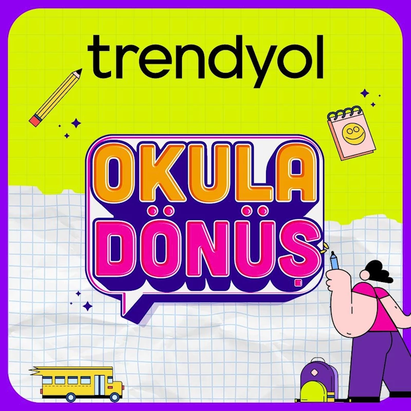 Trendyol, okula dönüşte ihtiyaç duyulan ürünleri öğrencilerle buluşturuyor
